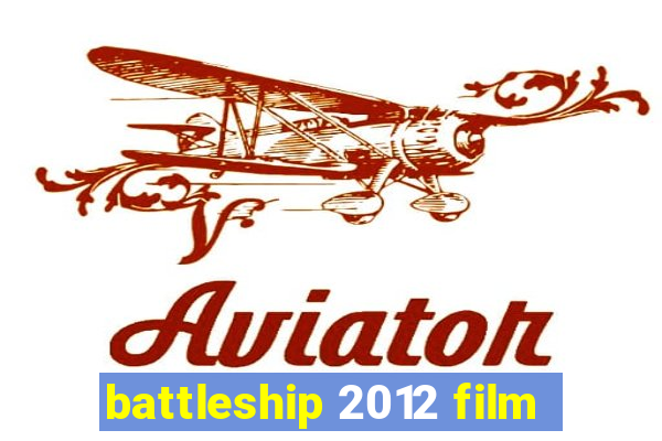 battleship 2012 film