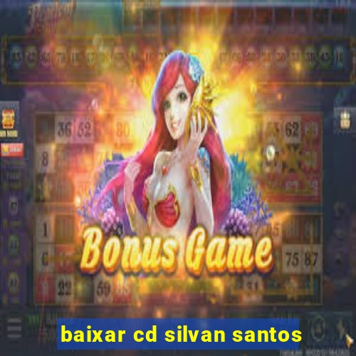 baixar cd silvan santos