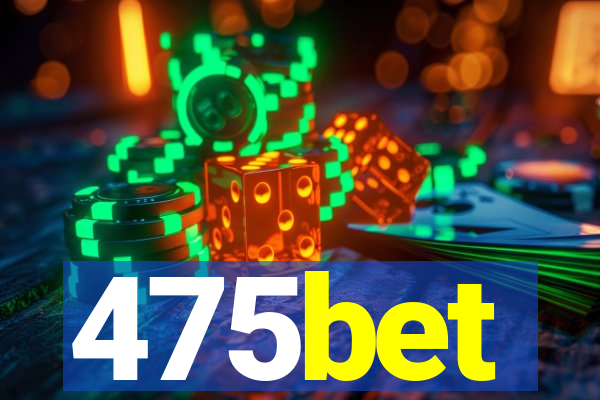 475bet