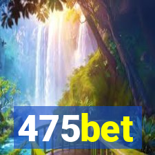 475bet