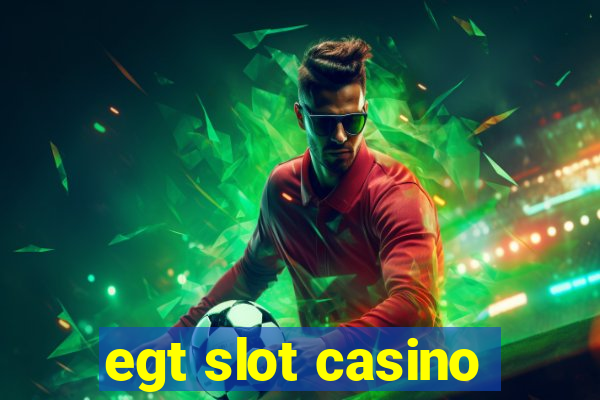 egt slot casino