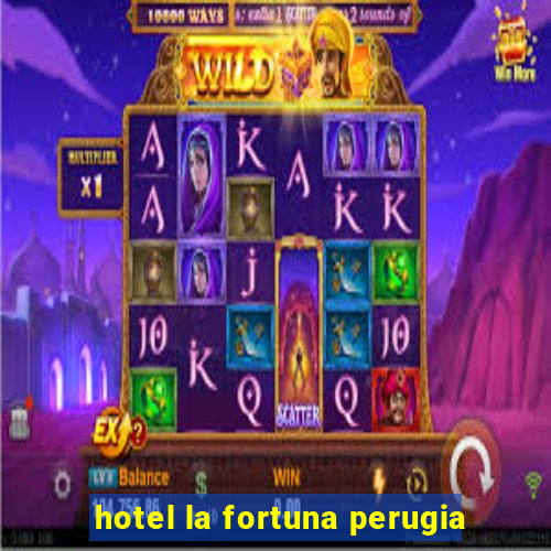 hotel la fortuna perugia