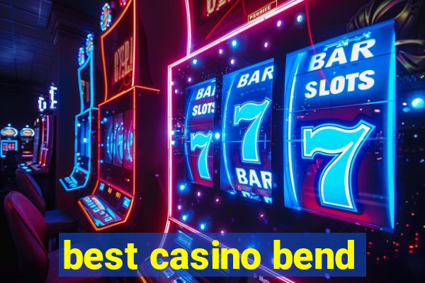 best casino bend