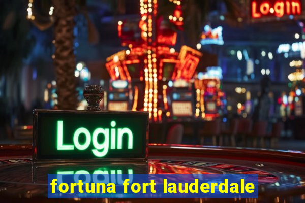 fortuna fort lauderdale