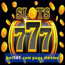 bet585.com paga mesmo