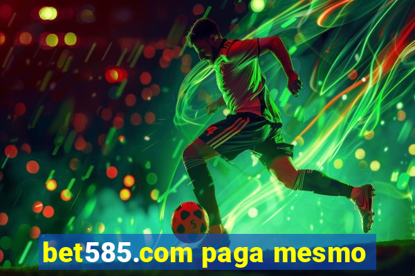 bet585.com paga mesmo