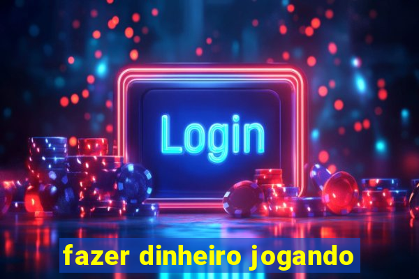 fazer dinheiro jogando