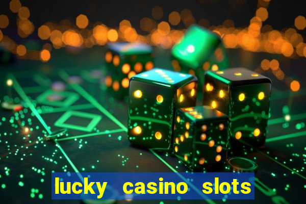 lucky casino slots and crash