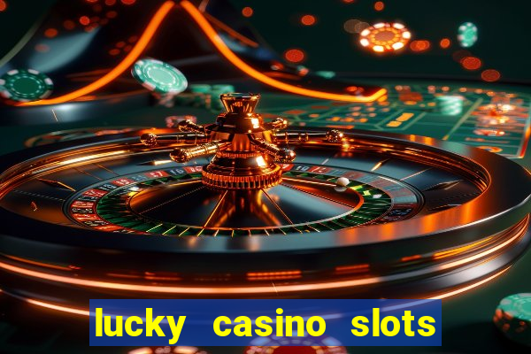 lucky casino slots and crash