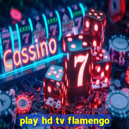 play hd tv flamengo