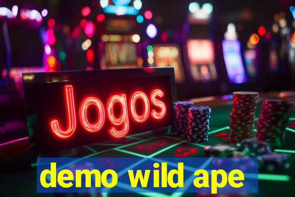 demo wild ape