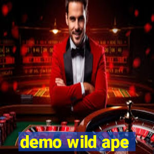 demo wild ape