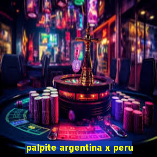 palpite argentina x peru