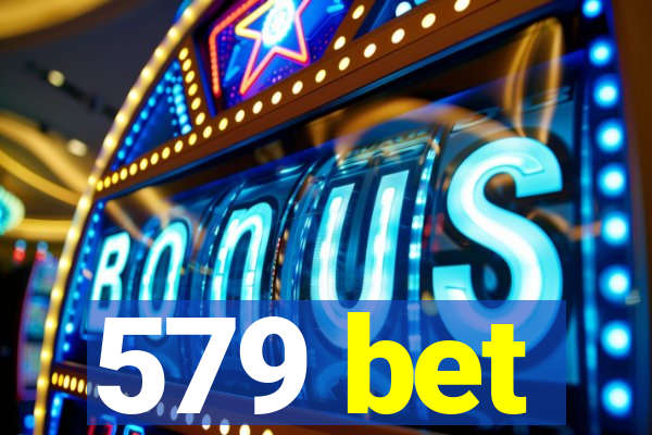 579 bet