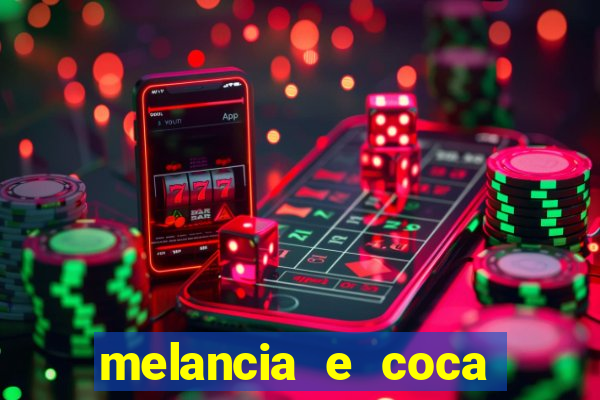 melancia e coca cola faz mal