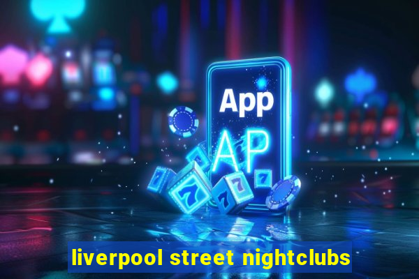 liverpool street nightclubs