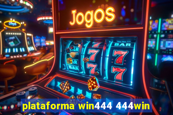 plataforma win444 444win