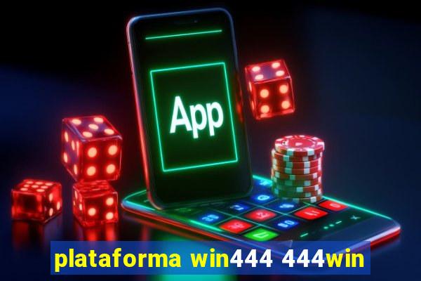 plataforma win444 444win