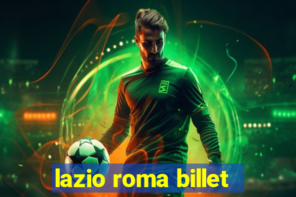 lazio roma billet