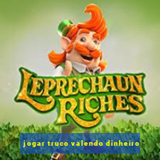 jogar truco valendo dinheiro