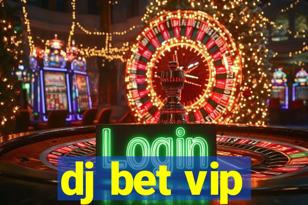 dj bet vip