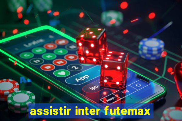 assistir inter futemax