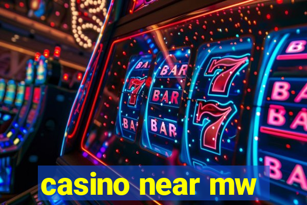 casino near mw