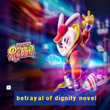 betrayal of dignity novel