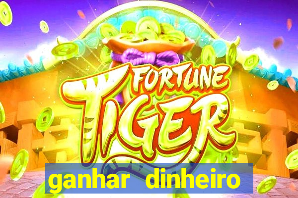 ganhar dinheiro jogando na internet