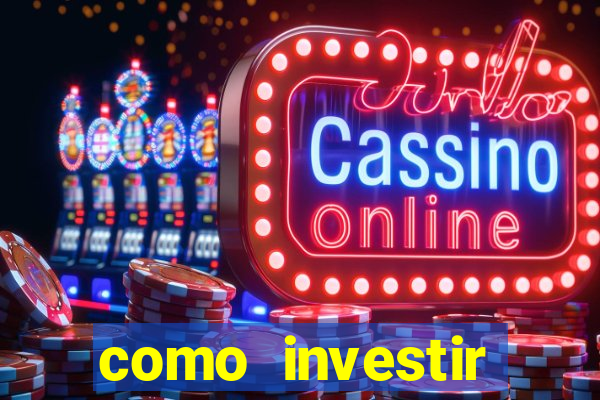 como investir grandes fortunas