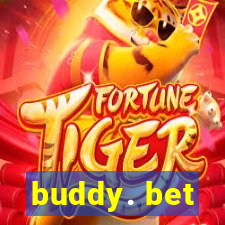 buddy. bet