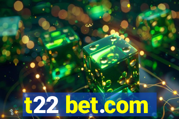 t22 bet.com