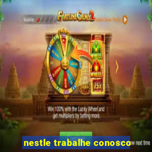 nestle trabalhe conosco