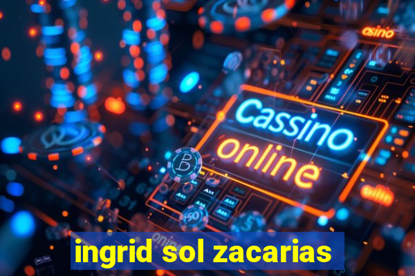 ingrid sol zacarias