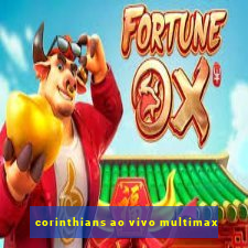 corinthians ao vivo multimax