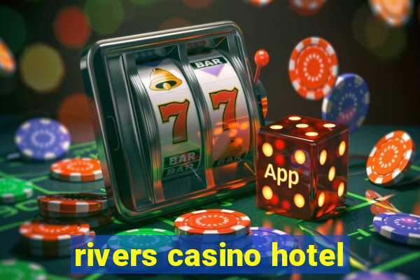 rivers casino hotel