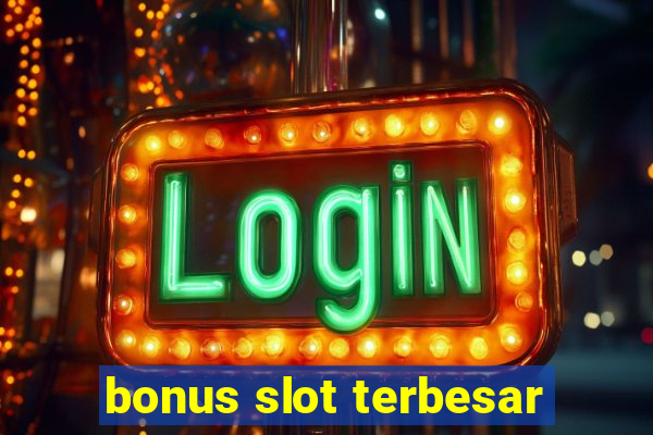 bonus slot terbesar