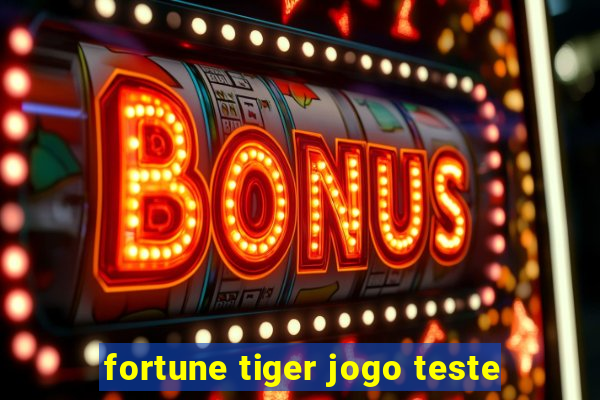 fortune tiger jogo teste