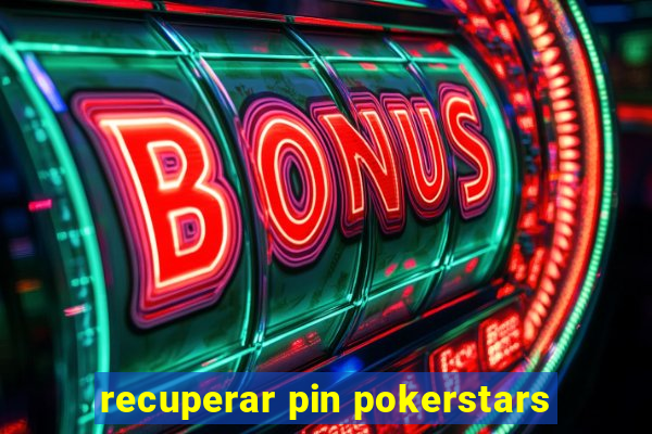 recuperar pin pokerstars