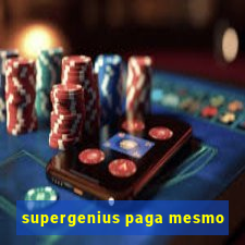 supergenius paga mesmo