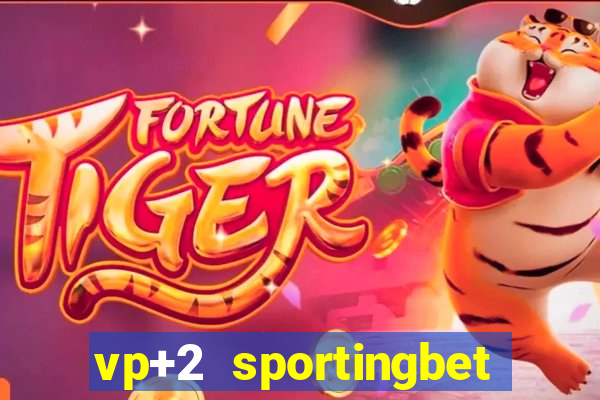 vp+2 sportingbet como funciona