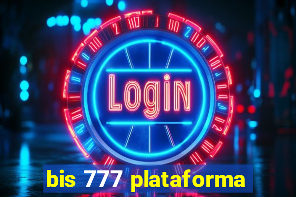 bis 777 plataforma