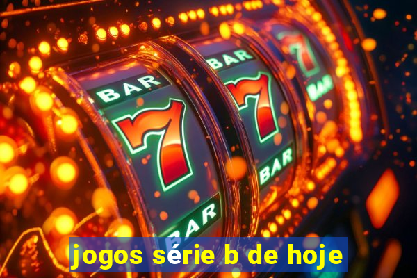 jogos série b de hoje