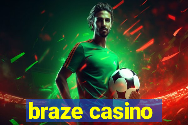 braze casino