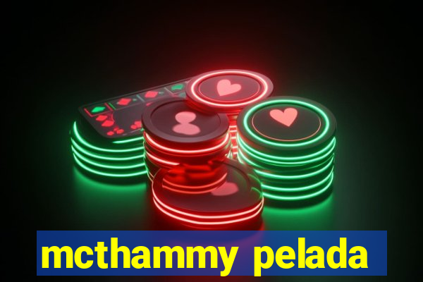 mcthammy pelada