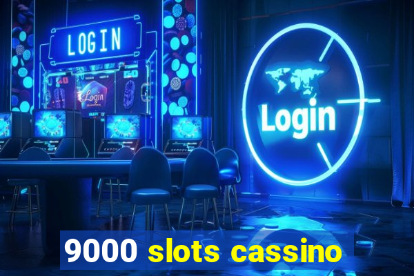 9000 slots cassino