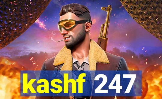 kashf 247