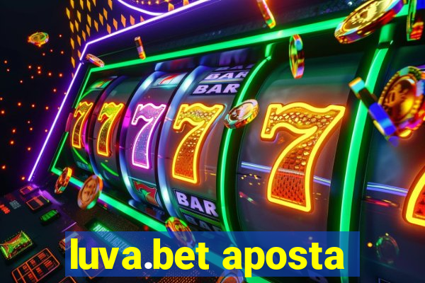 luva.bet aposta