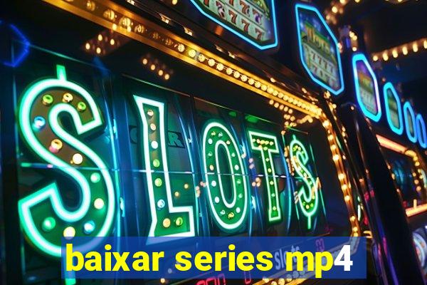 baixar series mp4