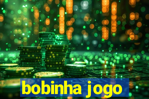 bobinha jogo